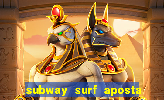 subway surf aposta 1 real